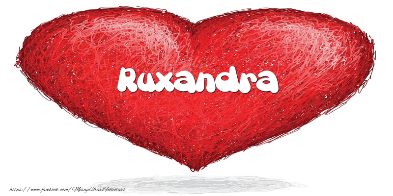Felicitari de dragoste - Pentru Ruxandra din inima
