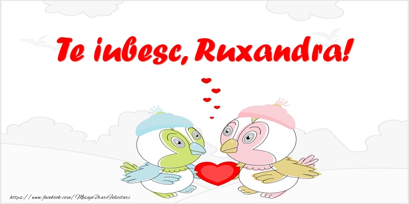 Felicitari de dragoste - Haioase | Te iubesc, Ruxandra!