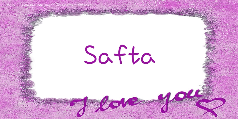 Felicitari de dragoste - Safta I love you!