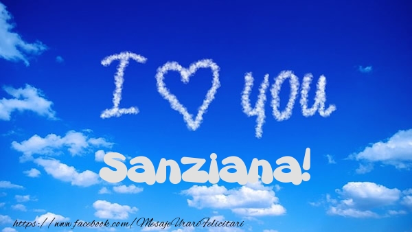 Felicitari de dragoste -  I Love You Sanziana!