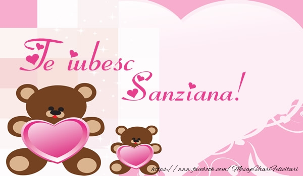Felicitari de dragoste - Ursuleti | Te iubesc Sanziana!