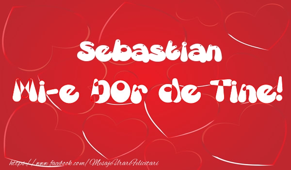 Felicitari de dragoste - ❤️❤️❤️ Inimioare | Sebastian mi-e dor de tine!