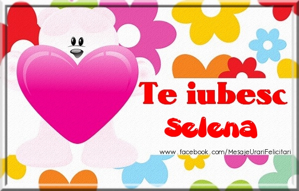 Felicitari de dragoste - ❤️❤️❤️ Inimioare | Te iubesc Selena