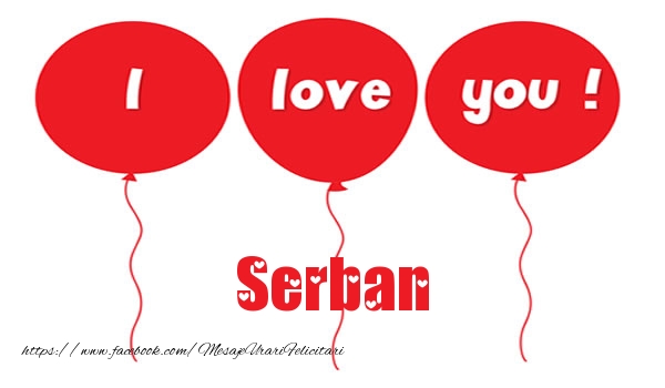 Felicitari de dragoste -  I love you Serban