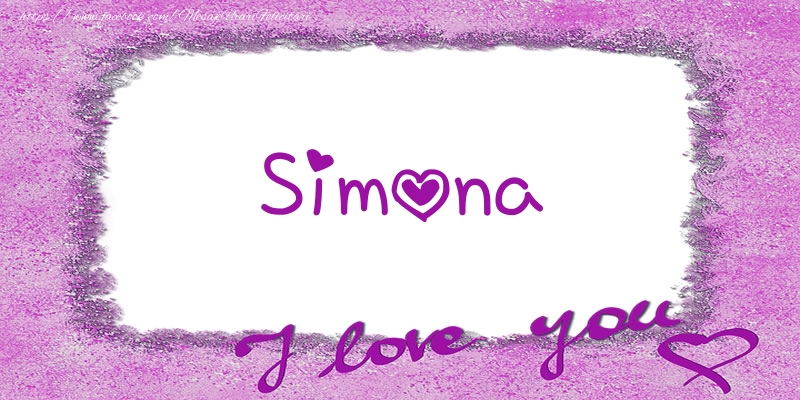 Felicitari de dragoste - ❤️❤️❤️ Flori & Inimioare | Simona I love you!