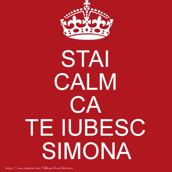 Felicitari de dragoste - STAI CALM CA TE IUBESC Simona!