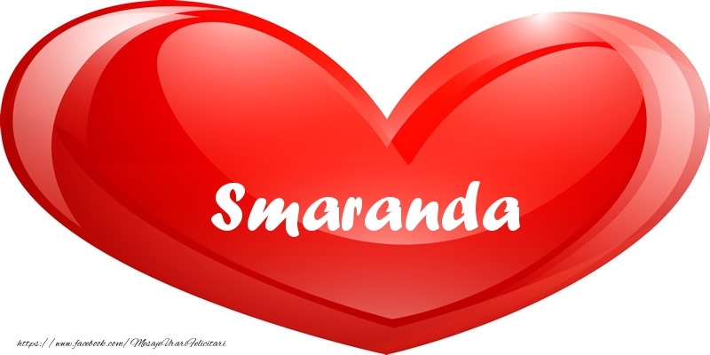 Felicitari de dragoste - Numele Smaranda in inima