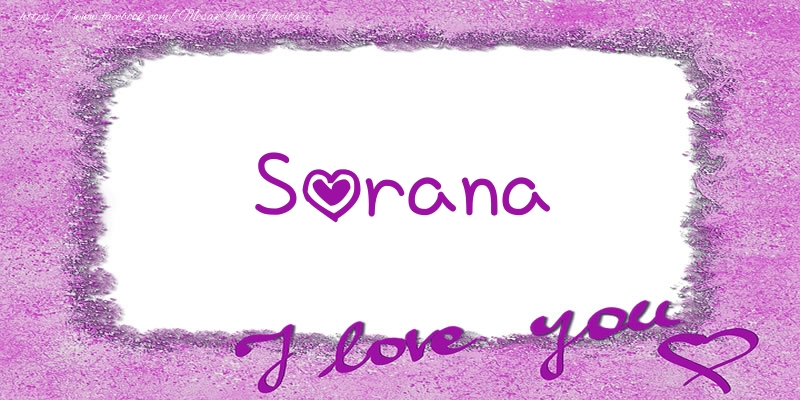 Felicitari de dragoste - Sorana I love you!