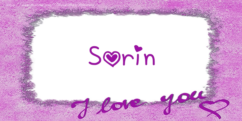 Felicitari de dragoste - ❤️❤️❤️ Flori & Inimioare | Sorin I love you!