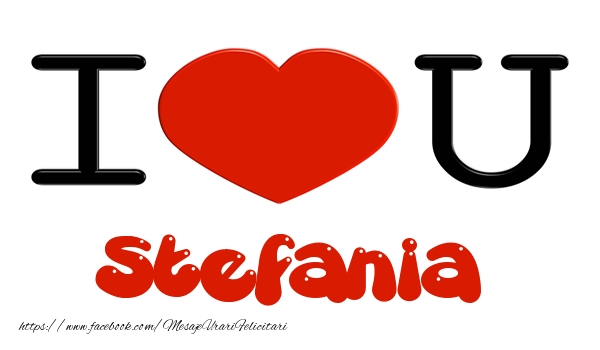 Felicitari de dragoste -  I love you Stefania