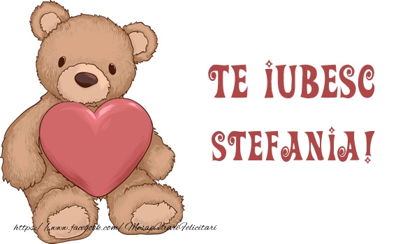Felicitari de dragoste - Ursuleti | Te iubesc Stefania!