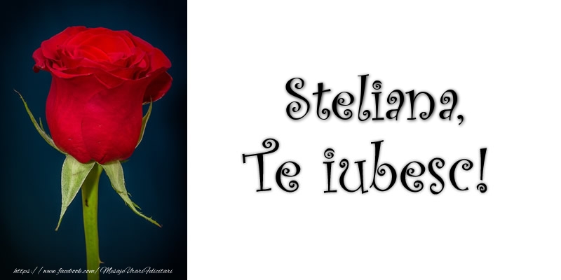 Felicitari de dragoste - Trandafiri | Steliana Te iubesc!