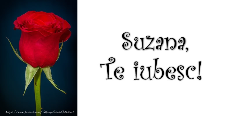 Felicitari de dragoste - Trandafiri | Suzana Te iubesc!