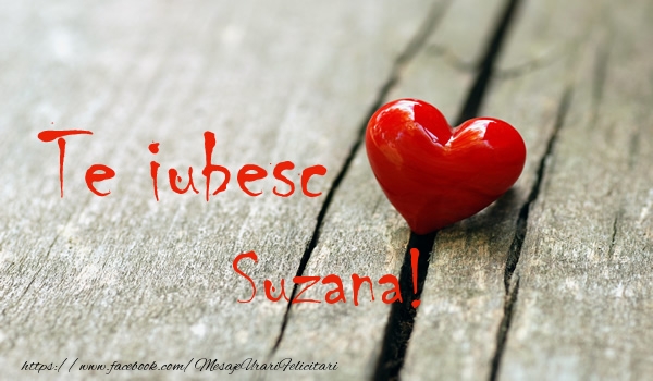 Felicitari de dragoste - Te iubesc Suzana!