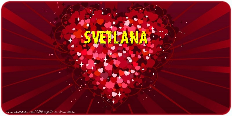 Felicitari de dragoste - ❤️❤️❤️ Inimioare | Svetlana