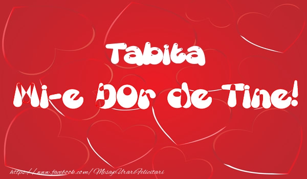 Felicitari de dragoste - ❤️❤️❤️ Inimioare | Tabita mi-e dor de tine!