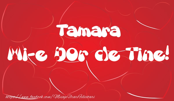 Felicitari de dragoste - ❤️❤️❤️ Inimioare | Tamara mi-e dor de tine!