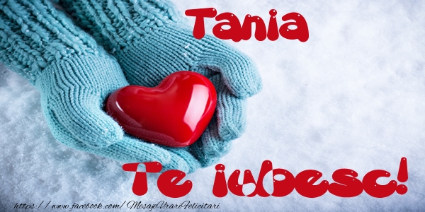 Felicitari de dragoste - ❤️❤️❤️ Inimioare | Tania Te iubesc!