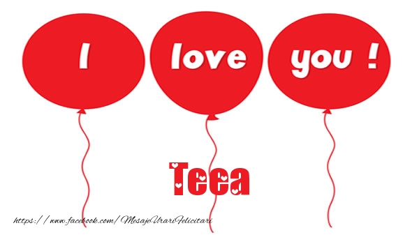 Felicitari de dragoste - I love you Teea