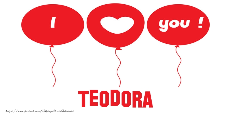 Felicitari de dragoste -  I love you Teodora!
