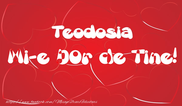 Felicitari de dragoste - Teodosia mi-e dor de tine!