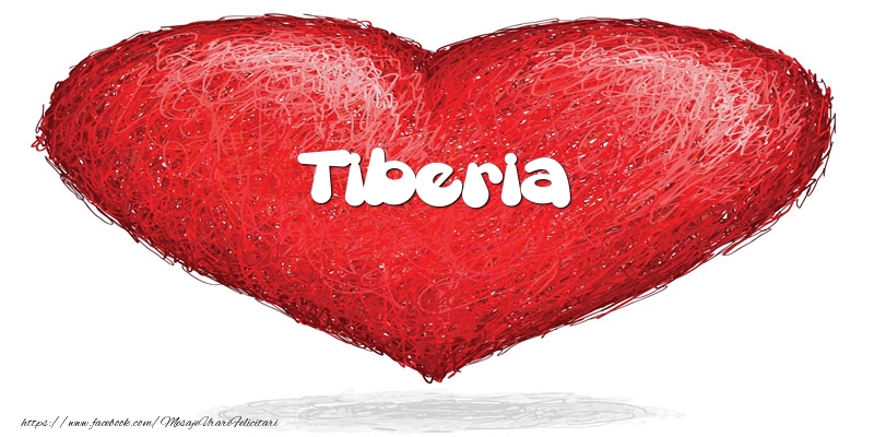 Felicitari de dragoste - Pentru Tiberia din inima