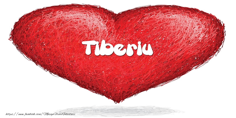 Felicitari de dragoste - Pentru Tiberiu din inima
