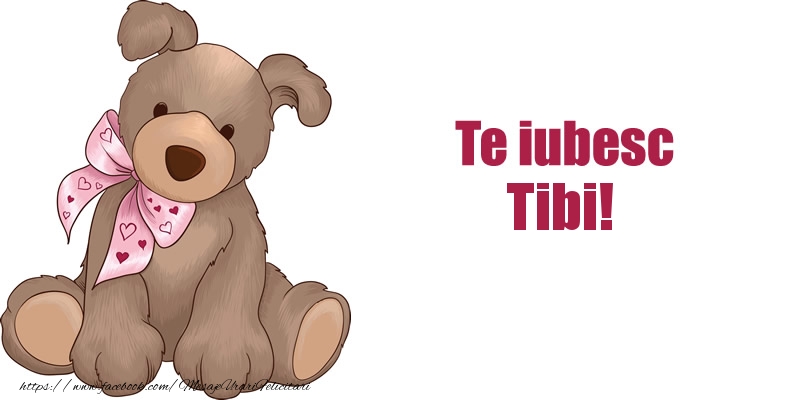 Felicitari de dragoste - Te iubesc Tibi!