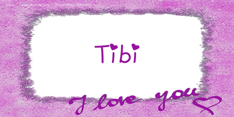 Felicitari de dragoste - Tibi I love you!