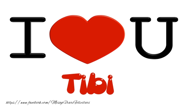  Felicitari de dragoste -  I love you Tibi