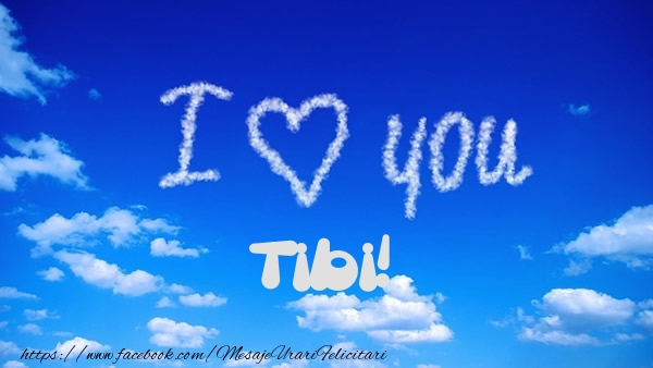  Felicitari de dragoste -  I Love You Tibi!