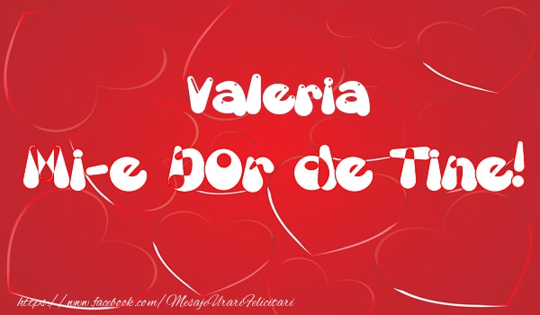 Felicitari de dragoste - ❤️❤️❤️ Inimioare | Valeria mi-e dor de tine!