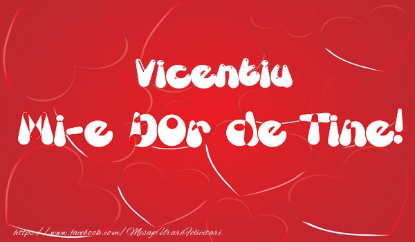 Felicitari de dragoste - Vicentiu mi-e dor de tine!