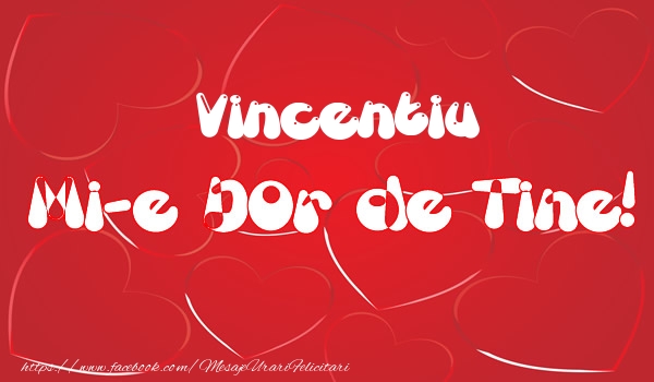Felicitari de dragoste - ❤️❤️❤️ Inimioare | Vincentiu mi-e dor de tine!
