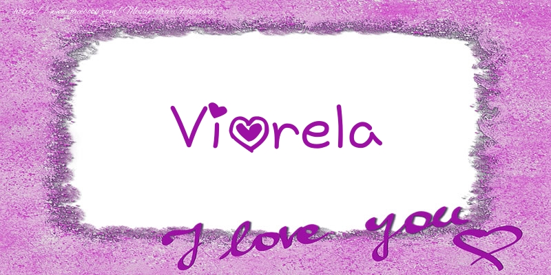 Felicitari de dragoste - ❤️❤️❤️ Flori & Inimioare | Viorela I love you!