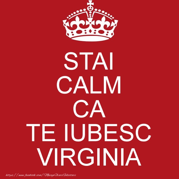 Felicitari de dragoste - STAI CALM CA TE IUBESC Virginia!