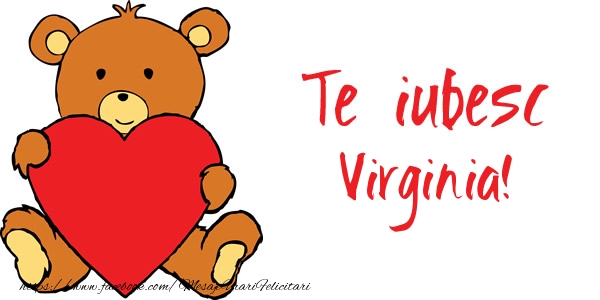 Felicitari de dragoste - Ursuleti | Te iubesc Virginia!