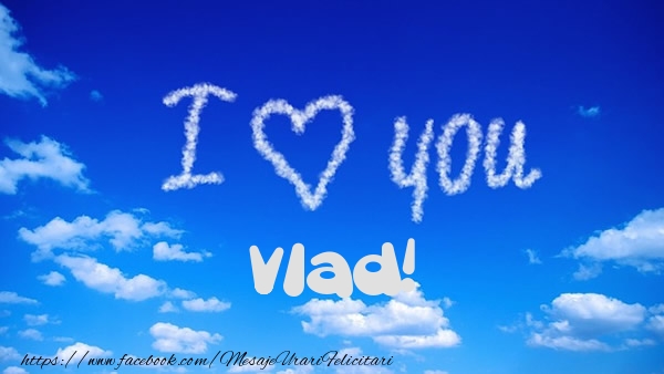 Felicitari de dragoste -  I Love You Vlad!