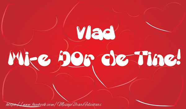 Felicitari de dragoste - ❤️❤️❤️ Inimioare | Vlad mi-e dor de tine!