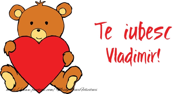  Felicitari de dragoste - Ursuleti | Te iubesc Vladimir!