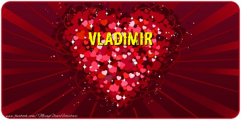 Felicitari de dragoste - ❤️❤️❤️ Inimioare | Vladimir