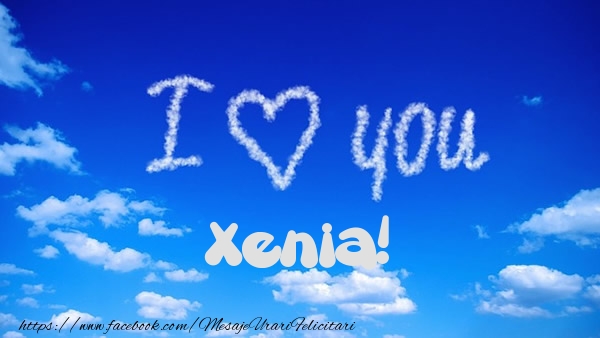 Felicitari de dragoste -  I Love You Xenia!