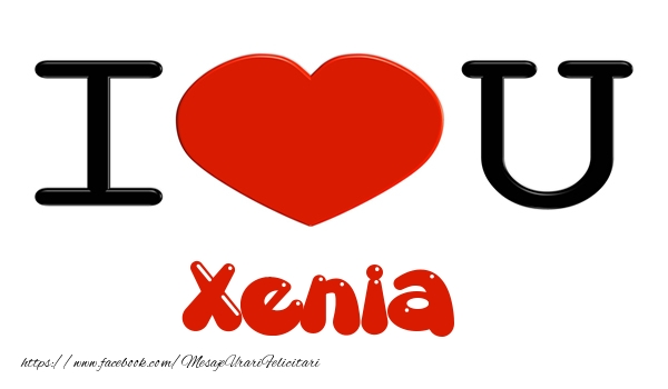 Felicitari de dragoste -  I love you Xenia
