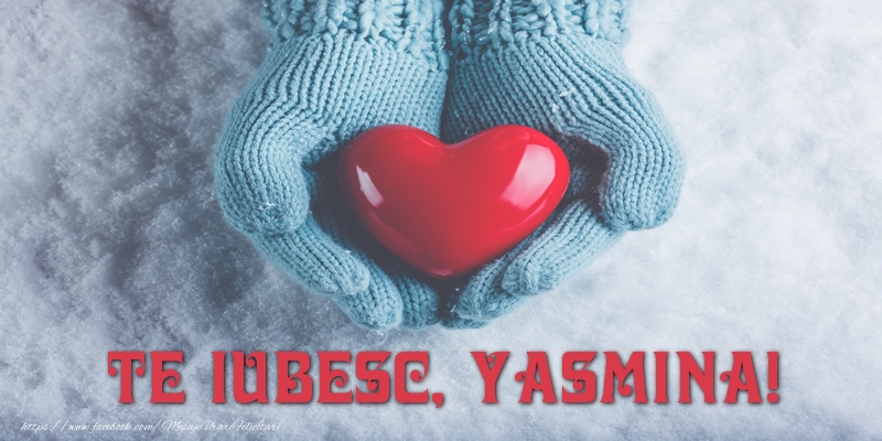 Felicitari de dragoste - TE IUBESC, Yasmina!