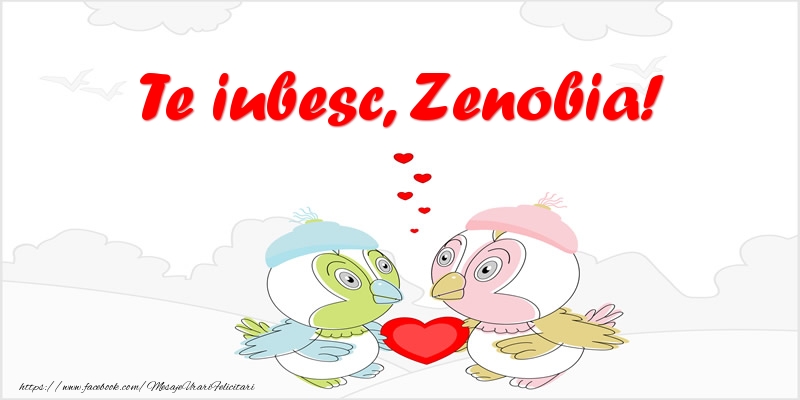 Felicitari de dragoste - Haioase | Te iubesc, Zenobia!