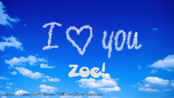 Felicitari de dragoste -  I Love You Zoe!