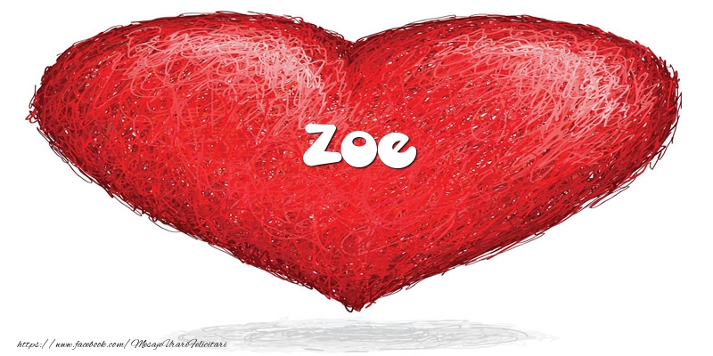 Felicitari de dragoste - Pentru Zoe din inima
