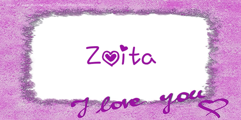 Felicitari de dragoste - Zoita I love you!
