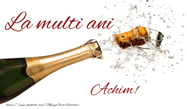 Felicitari de la multi ani - Sampanie | La multi ani Achim!