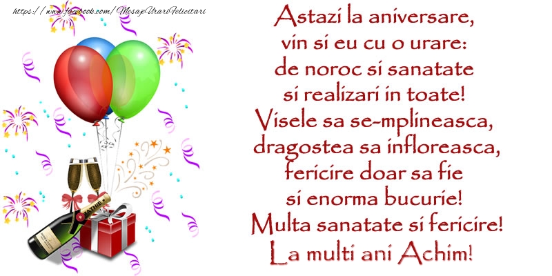 Felicitari de la multi ani - Baloane & Cadou & Sampanie | Astazi la aniversare,  vin si eu cu o urare:  de noroc si sanatate  ... Multa sanatate si fericire! La multi ani Achim!